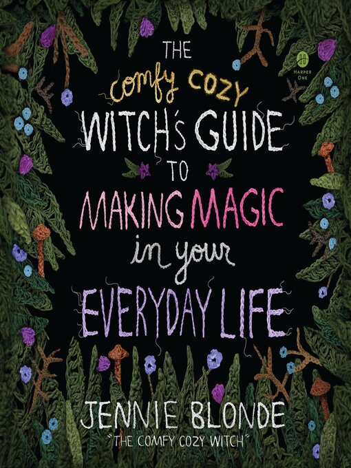 Title details for The Comfy Cozy Witch's Guide to Making Magic in Your Everyday Life by Jennie Blonde - Available